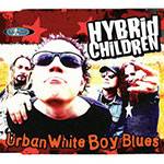 Hybrid Children : Urban White Boy Blues